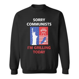 Sorry Communists I'm Grilling Today Apparel Sweatshirt - Monsterry DE