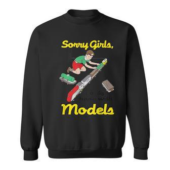 Sorry Girls I Only Hang With Models Sweatshirt - Seseable