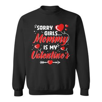 Sorry Girls Mommy Is My Valentine Valentines Day Boys Sweatshirt | Seseable CA
