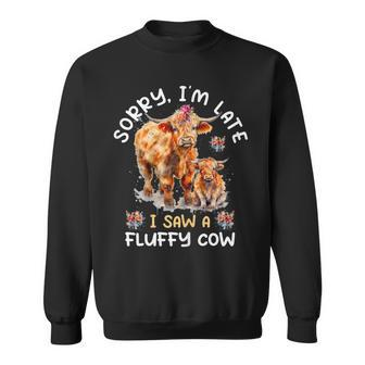 Sorry I'm Late I Saw A Fluffy Cow Highland Cow Breeder Sweatshirt - Monsterry UK