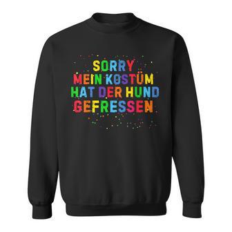 Sorry Mein Kostüm Hat Der Hund Gefressen Fancy Dress Carnival Sweatshirt - Seseable