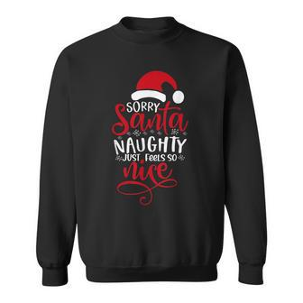 Sorry Santa Naughty Feels So Nice No Regrets Xmas Pajamas Sweatshirt - Monsterry UK