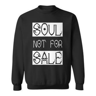 Soul Not For Sale Sweatshirt - Monsterry DE