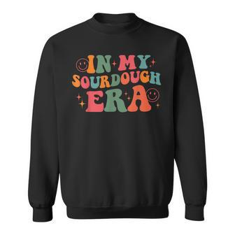 In My Sourdough Era Bread Baking Sourdough Enthusiast Sweatshirt - Seseable