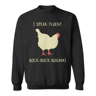 I Speak Fluent Bock-Bock-Bogahk Chicken Sweatshirt - Monsterry CA
