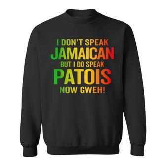I Do Speak Jamaican Patois Now Gweh Jamaica Slang Sweatshirt - Thegiftio UK