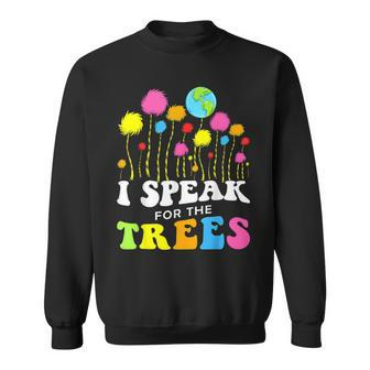 I Speak For Trees Earth Day Save Earth Insation Hippie Sweatshirt - Seseable