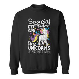 Special Ed Teachers A Like Unicorns They Make Magic Sped Sweatshirt - Monsterry AU