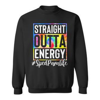 Sped Para Straight Outta Energy Sped Para Life Tie Dye Sweatshirt | Mazezy