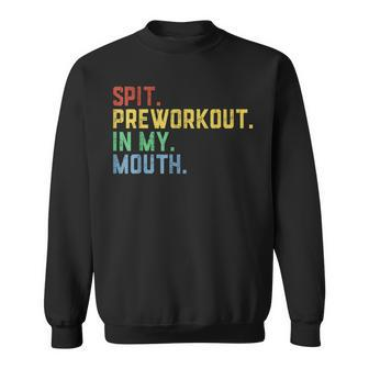 Spit Preworkout In My Mouth Spit Preworkout In My Mouth Sweatshirt - Monsterry