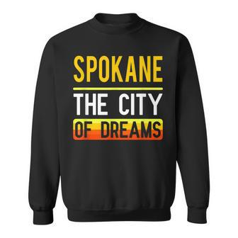 Spokane The City Of Dreams Washington Souvenir Sweatshirt - Monsterry AU