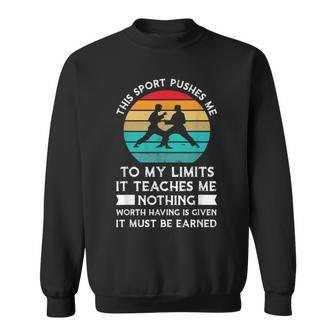 This Sport Pushes Limits It Teaches Karate Sweatshirt - Monsterry UK
