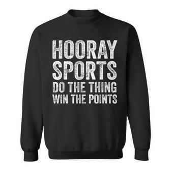 Sporty Hooray Sports Do The Thing Win The Points Sweatshirt - Monsterry