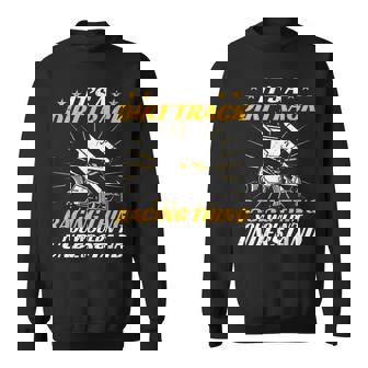 Sprint Car Racing It's A Dirt Track Racing Thing Race Sweatshirt - Monsterry