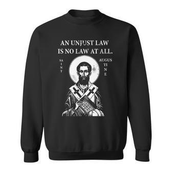 St Augustine An Unjust Law Is No Law At All Sweatshirt - Monsterry AU