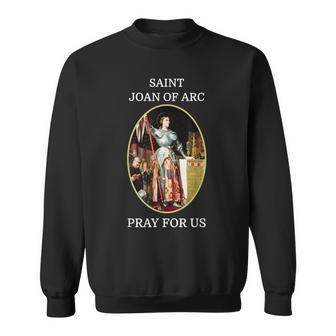 St Joan Of Arc Catholic Saint Sweatshirt - Monsterry