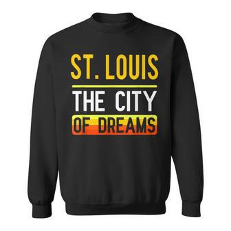 St Louis The City Of Dreams Missouri Souvenir Sweatshirt - Monsterry