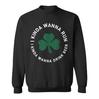 St Patrick's Day Running I Kinda Wanna Run Drink Beer Sweatshirt - Monsterry
