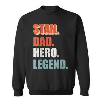 Stan Dad Hero Legend Great For Any Dad Sweatshirt - Monsterry CA