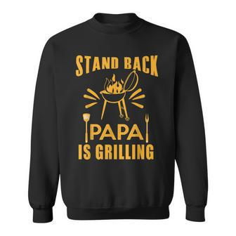 Stand Back Papa Is Grilling Grill Bbq Dad Fathers Day Sweatshirt - Monsterry DE