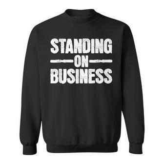 Standing On Business Sweatshirt | Mazezy