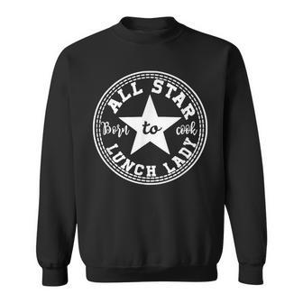 All Star Lunch Lady Born To Cook Back To School Sweatshirt - Monsterry CA