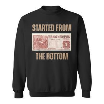 Started From Food Stamp Amounts In Each State The Bottom Sweatshirt - Seseable