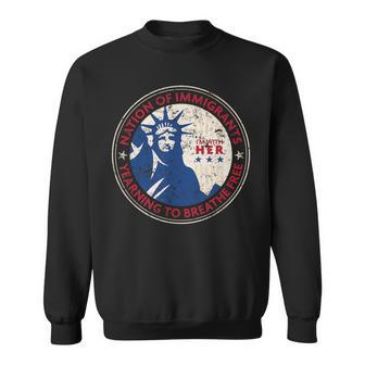 Statue Of Liberty Nation Of Immigrants Patriotic Sweatshirt - Monsterry AU