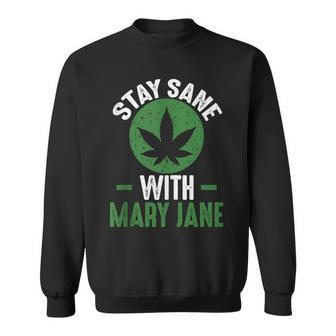 Stay Sane Mary Jane Marijuana Cannabis 420 WeedPot Stoner Sweatshirt - Monsterry