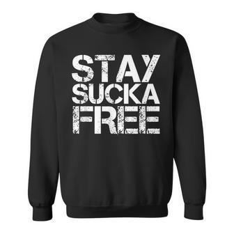 Stay Sucka Free Hip Hop Rap Music Song Idea Sweatshirt - Monsterry CA