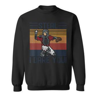 Steal I Dare You Catcher Vintage Baseball Player Lover Sweatshirt - Monsterry DE