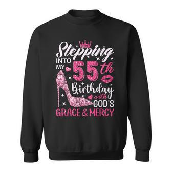 Stepping Into My 55Th Birthday With Gods Grace And Mercy Sweatshirt - Seseable