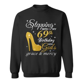Stepping Into My 69Th Birthday With God's Grace And Mercy Sweatshirt - Thegiftio UK