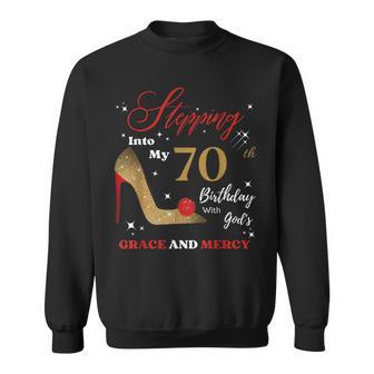 Stepping Into My 70Th Birthday With God's Grace And Mercy Sweatshirt - Monsterry DE