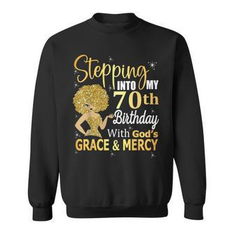 Stepping Into My 70Th Birthday With God's Grace And Mercy Sweatshirt | Mazezy AU