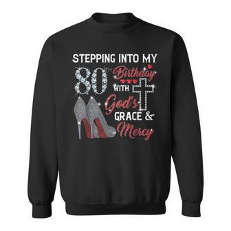 Stepping Into My 80Th Birthday With God's Grace & Mercy Sweatshirt - Thegiftio UK