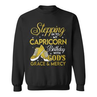 Stepping Into My Capricorn Birthday With God Grace And Mercy Sweatshirt | Mazezy CA