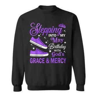 Stepping Into My May Birthday With God's Grace & Mercy Sweatshirt - Seseable
