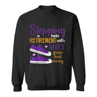 Stepping Into My Retirement With God's Grace And Mercy Sweatshirt - Monsterry UK