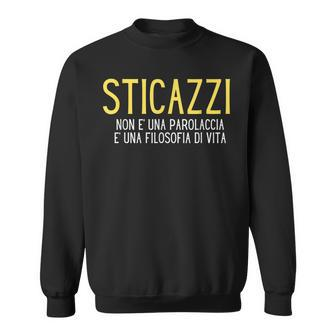 Sticazzi Is Not A Bad Wordd It's A Philosophy Of Life Sweatshirt - Monsterry UK
