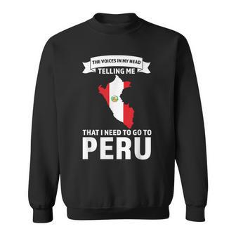 Stimme Sagt Mir Dass Ich Nach Peru Peru Gehen Muss Sweatshirt - Geschenkecke