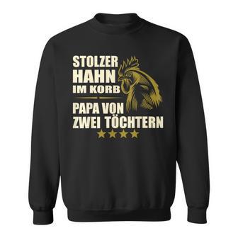 Stolzer Hahn Im Korb Papa Zwei Töchter Stolzer Hahn Im Basket Sweatshirt - Geschenkecke