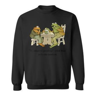 We Must Stop Eating Cried Toad As He Ate Another Frog Quote Sweatshirt | Seseable UK