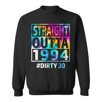 Straight Outta 1994 Dirty Thirty 30Th Birthday Sweatshirt - Seseable