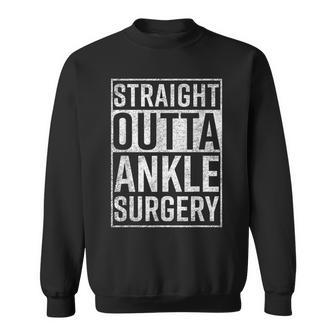 Straight Outta Ankle Surgery Get Well Sweatshirt - Monsterry AU