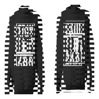 Straight Outta Azkaban Idea Sweatshirt | Mazezy