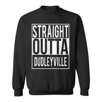 Straight Outta Dudleyville Sweatshirt - Thegiftio UK