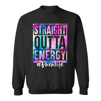 Straight Outta Energy Para Life Tie Dye Sweatshirt | Mazezy DE