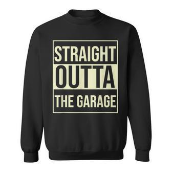 Straight Outta The Garage Father's Day Dad Joke Sweatshirt - Monsterry DE
