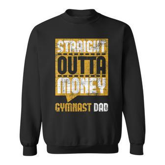 Straight Outta Money Gymnast Dad Gymnastics Lover Sweatshirt - Monsterry CA